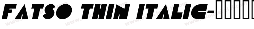 Fatso Thin Italic字体转换